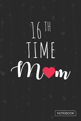 16th Time Mom Notebook: Blank Lined 6 x 9 Keeps... 1653212314 Book Cover