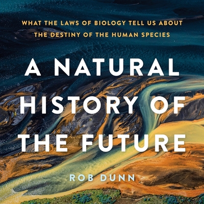 A Natural History of the Future Lib/E: What the... 1668603691 Book Cover
