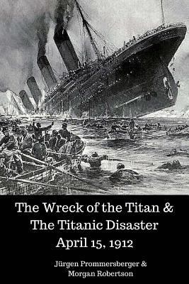 The Wreck of the Titan & The Titanic Disaster A... 1542453283 Book Cover