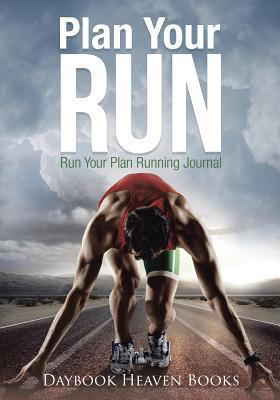 Plan Your Run, Run Your Plan Running Journal 1683233263 Book Cover