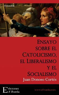 Ensayo Sobre El Catolicismo, El Liberalismo y E... [Spanish] 153075979X Book Cover