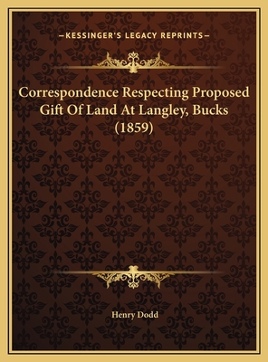 Correspondence Respecting Proposed Gift Of Land... 1169626580 Book Cover