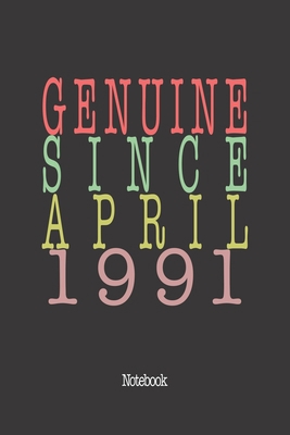 Genuine Since April 1991: Notebook 1657930890 Book Cover