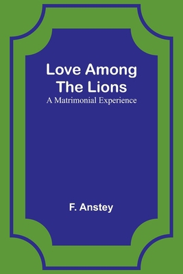 Love Among the Lions: A Matrimonial Experience 9357385401 Book Cover