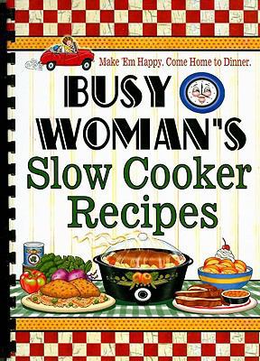 Busy Woman's Slow Cooker Recipes 1597690031 Book Cover