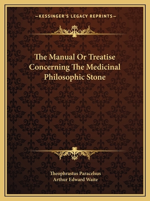 The Manual Or Treatise Concerning The Medicinal... 116282624X Book Cover