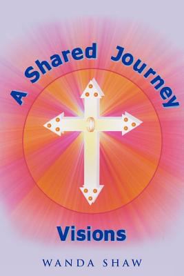 A Shared Journey Visions 1468595806 Book Cover