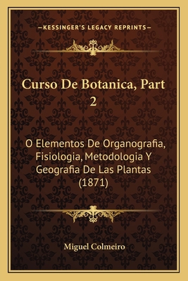 Curso De Botanica, Part 2: O Elementos De Organ... [Spanish] 1167687949 Book Cover