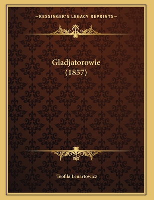 Gladjatorowie (1857) [Polish] 1168296757 Book Cover
