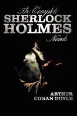 The Complete Sherlock Holmes Novels - Unabridge... 1781392358 Book Cover