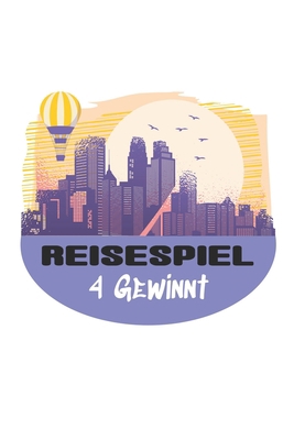 Reisespiel - 4 gewinnt: Das unterhaltsame Spiel... [German] 1656286106 Book Cover