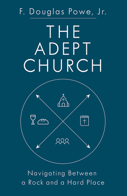 The Adept Church: Navigating Between a Rock and... 1501896520 Book Cover