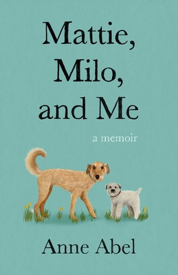 Mattie, Milo, and Me: A Memoir 1647426227 Book Cover