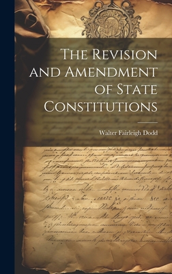 The Revision and Amendment of State Constitutions 1019413131 Book Cover