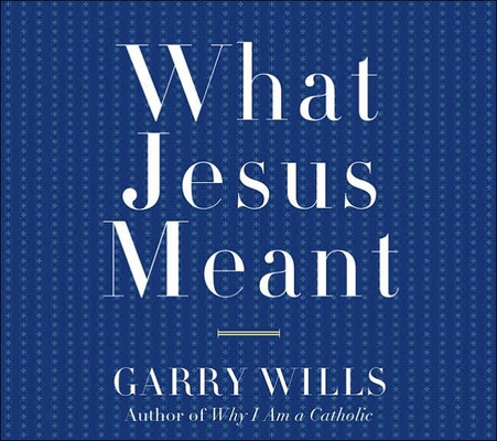 What Jesus Meant 1598870173 Book Cover