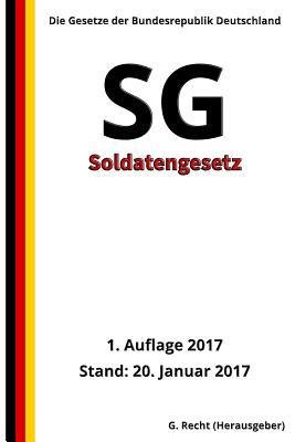 Soldatengesetz - SG, 1. Auflage 2017 [German] 1542677238 Book Cover