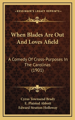 When Blades Are Out and Loves Afield: A Comedy ... 1164344374 Book Cover
