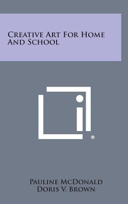 Creative Art for Home and School 1258851687 Book Cover