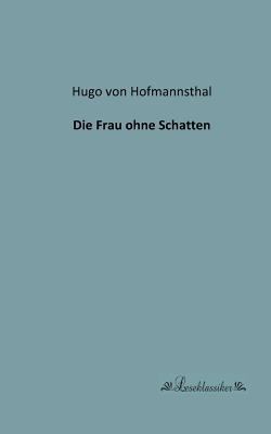 Die Frau ohne Schatten [German] 3955631575 Book Cover