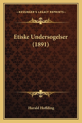 Etiske Undersogelser (1891) [Danish] 116834316X Book Cover