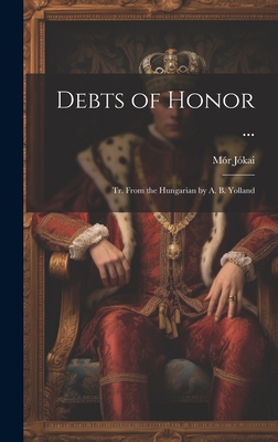 Debts of Honor ...: Tr. From the Hungarian by A... 1020348143 Book Cover