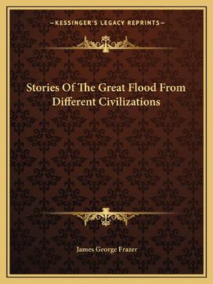 Stories Of The Great Flood From Different Civil... 1162908939 Book Cover