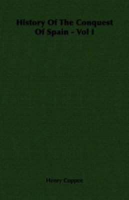History Of The Conquest Of Spain - Vol I 1406721883 Book Cover