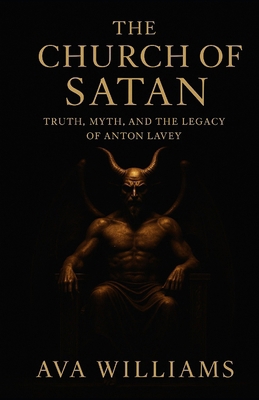 The Church of Satan: Truth, Myth, and the Legac... B0FW4DFBJC Book Cover