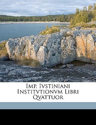 Imp. Ivstiniani Institvtionvm Libri Qvattuor [Latin] 1149240954 Book Cover