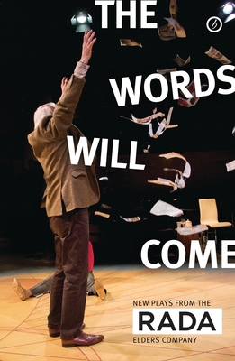 The Words Will Come: New Plays from the RADA El... 1786825848 Book Cover