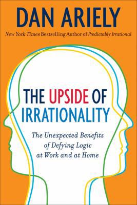 The Upside of Irrationality: The Unexpected Ben... 0062086448 Book Cover
