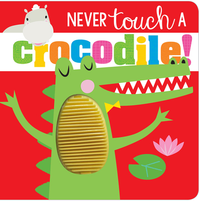 Never Touch a Crocodile! 1789479568 Book Cover