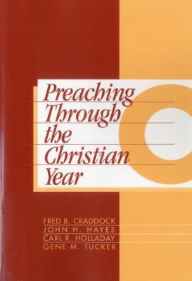 Preaching Through the Christian Year: Year C: A... 1563381001 Book Cover