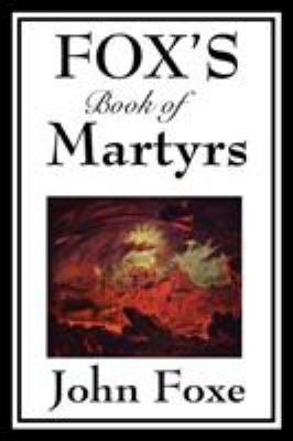 Fox's Book of Martyrs 160459716X Book Cover