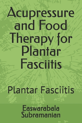 Acupressure and Food Therapy for Plantar Fascii... B0CNY7RDYZ Book Cover