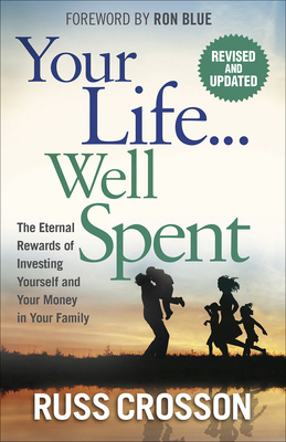 Your Life...Well Spent: The Eternal Rewards of ... 0736982108 Book Cover