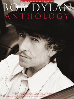 Bob Dylan Anthology: Guitar Tab Edition 0825627486 Book Cover