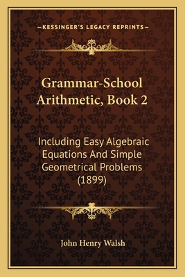 Grammar-School Arithmetic, Book 2: Including Ea... 1164660977 Book Cover