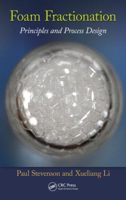 Foam Fractionation: Principles and Process Design 1466558512 Book Cover