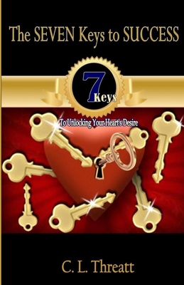 The Seven Keys to SUCCESS4a: 7 Keys to Unlockin... 1500651826 Book Cover