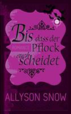 Bis dass der Pflock euch scheidet [German] 3752839716 Book Cover