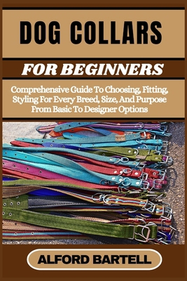 Dog Collars for Beginners: Comprehensive Guide ... B0DCG8MCVR Book Cover