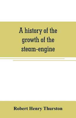 A history of the growth of the steam-engine 9353707013 Book Cover