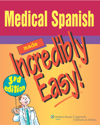 Medical Spanish Made Incredibly Easy! 0781789419 Book Cover