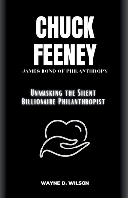 Chuck Feeney - James Bond of Philanthropy: Unma... B0CKTWMWQ5 Book Cover