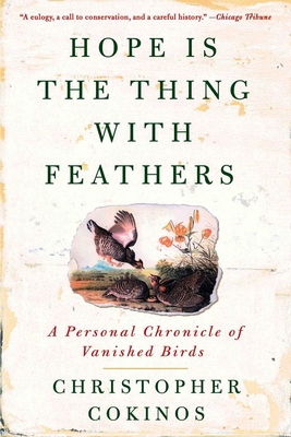 Hope Is the Thing with Feathers : A Personal Chronicle of Vanished Birds