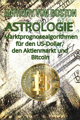 Astrologie: Marktprognosealgorithmen für den US... [German] B0DKJTNR4F Book Cover