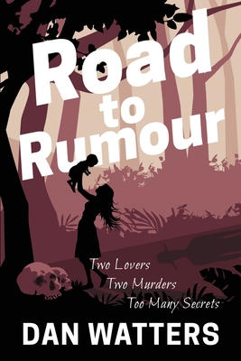 Road to Rumour: Two lovers, two murders. Too ma... B08PM8RH5M Book Cover