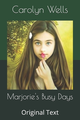 Marjorie's Busy Days: Original Text B085KR46CV Book Cover