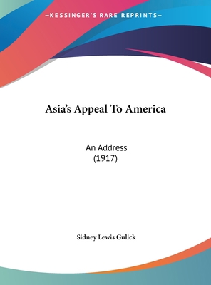 Asia's Appeal To America: An Address (1917) 1161738754 Book Cover